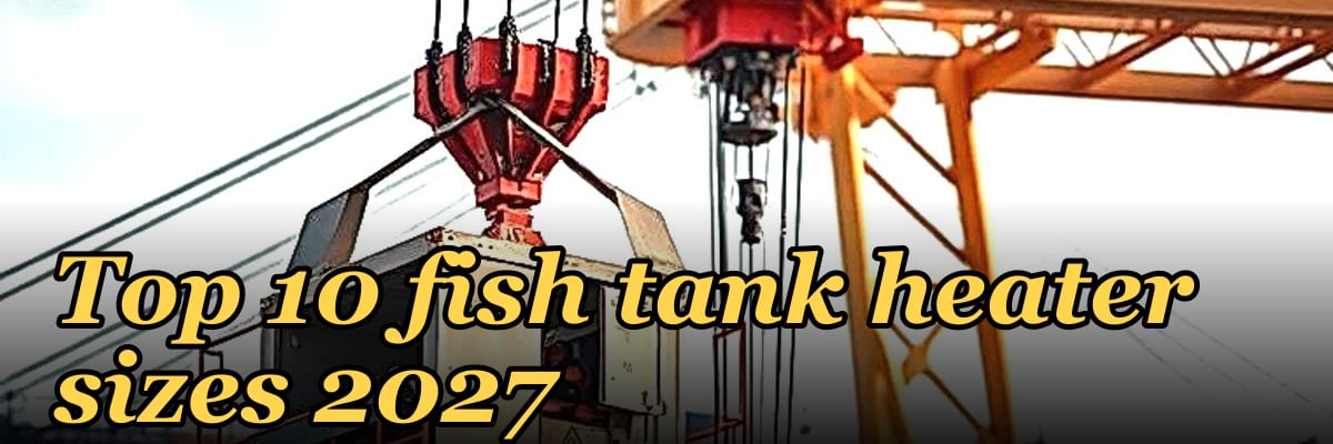 Top 10 fish tank heater sizes 2027