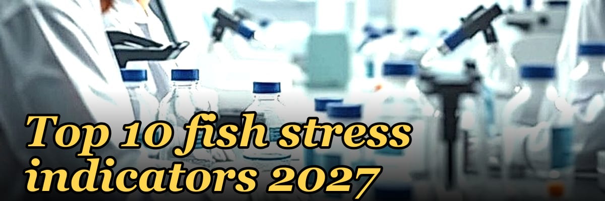 Top 10 fish stress indicators 2027