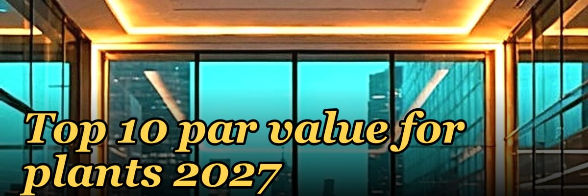 Top 10 par value for plants 2027