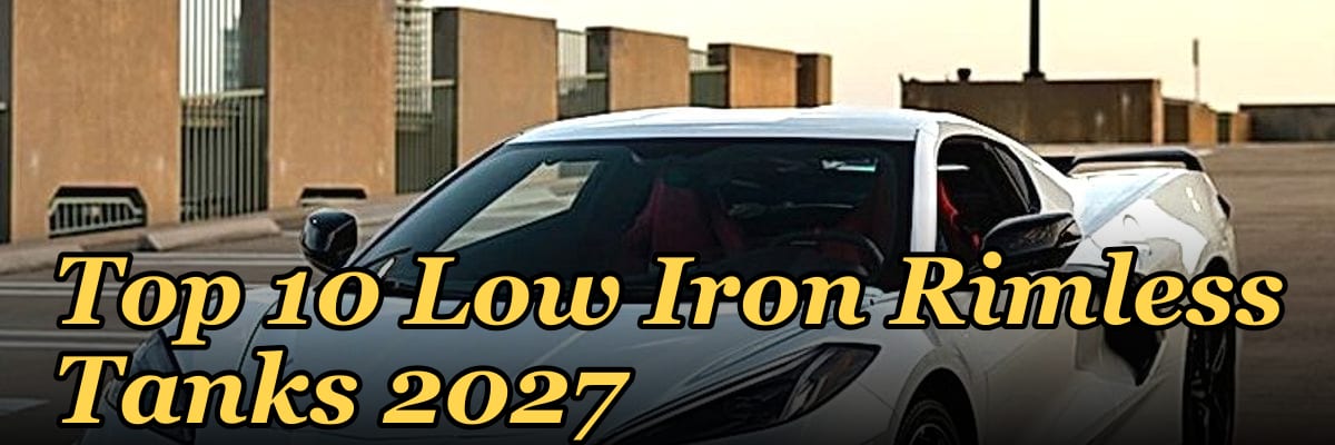 Top 10 Low Iron Rimless Tanks 2027