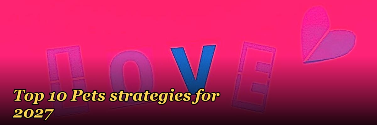 Top 10 Pets strategies for 2027