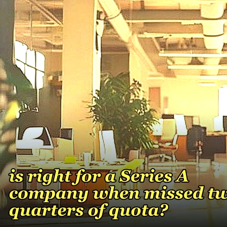 How do you decide if a part-time revenue leader is right for a Series A company when missed two quarters of quota?