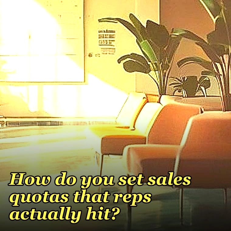 How do you set sales quotas that reps actually hit?