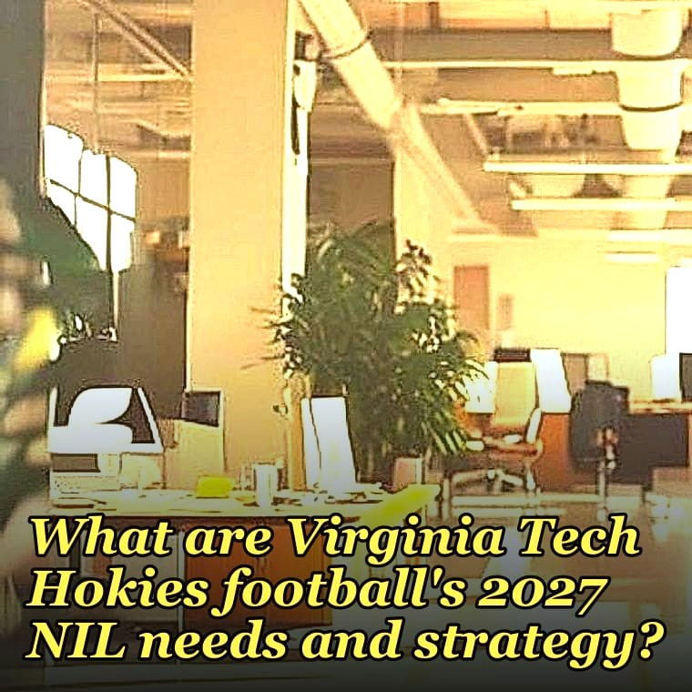 What are Virginia Tech Hokies football's 2027 NIL needs and strategy?