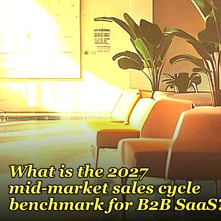 What is the 2027 mid-market sales cycle benchmark for B2B SaaS?