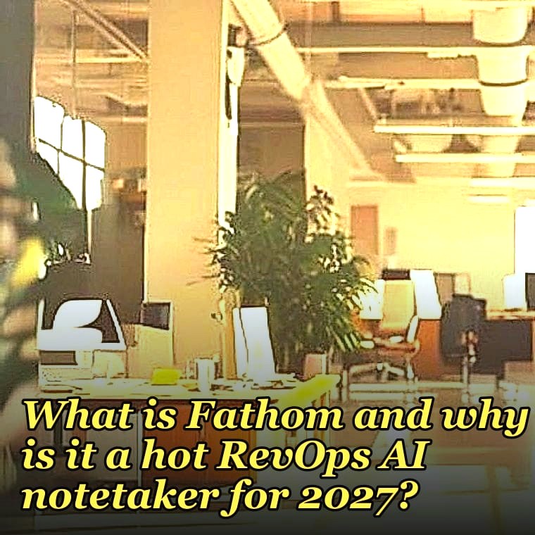 What is Fathom and why is it a hot RevOps AI notetaker for 2027?