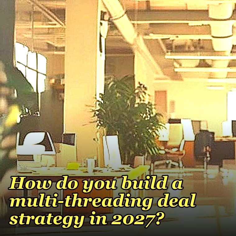 How do you build a multi-threading deal strategy in 2027?