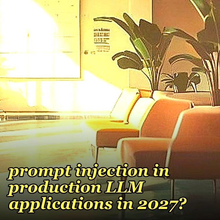How do you prevent prompt injection in production LLM applications in 2027?