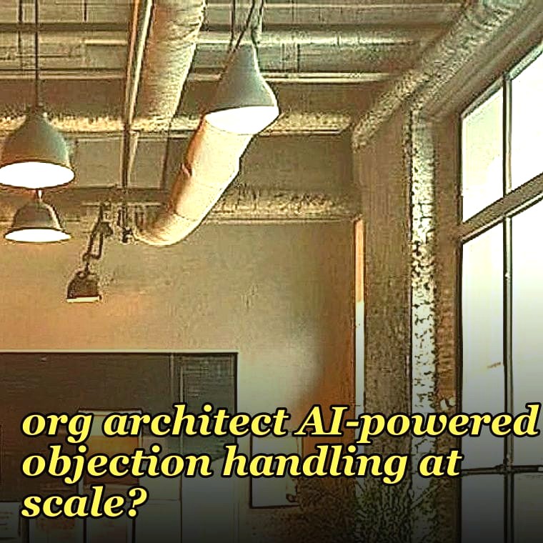 How should a 2027 sales org architect AI-powered objection handling at scale?