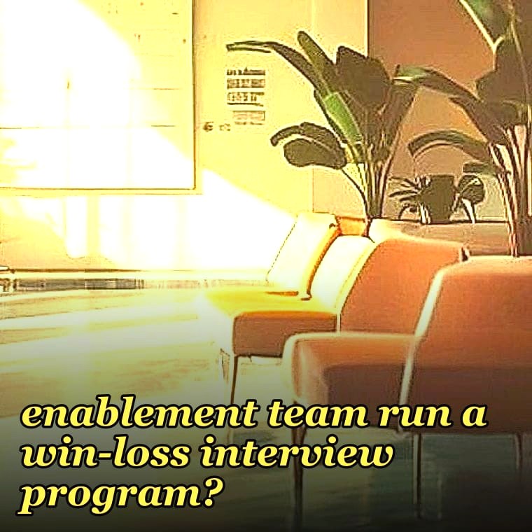 How should a 2027 enablement team run a win-loss interview program?