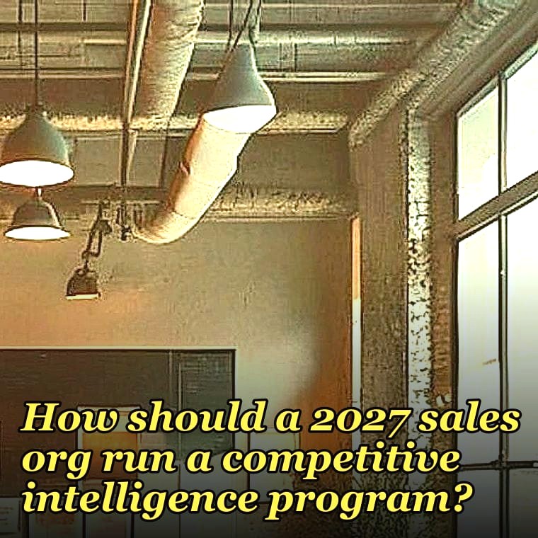How should a 2027 sales org run a competitive intelligence program?