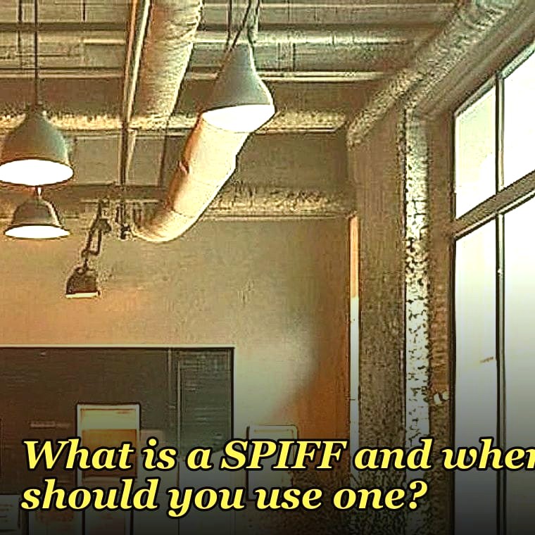 What is a SPIFF and when should you use one?