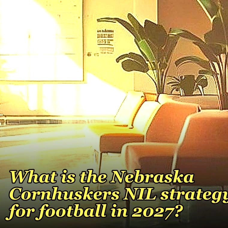 What is the Nebraska Cornhuskers NIL strategy for football in 2027?