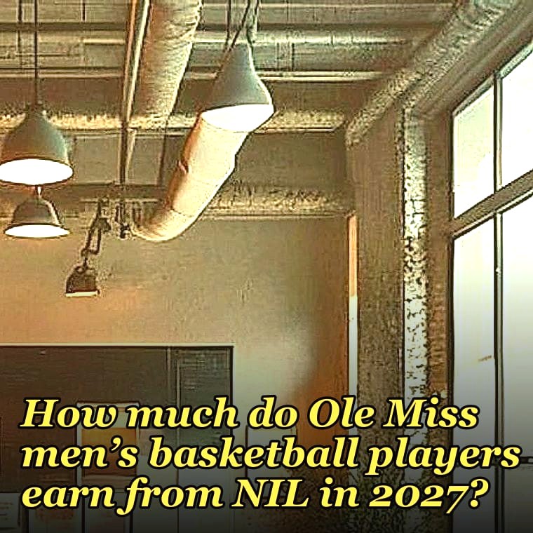 How much do Ole Miss men’s basketball players earn from NIL in 2027?