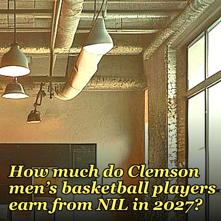 How much do Clemson men’s basketball players earn from NIL in 2027?
