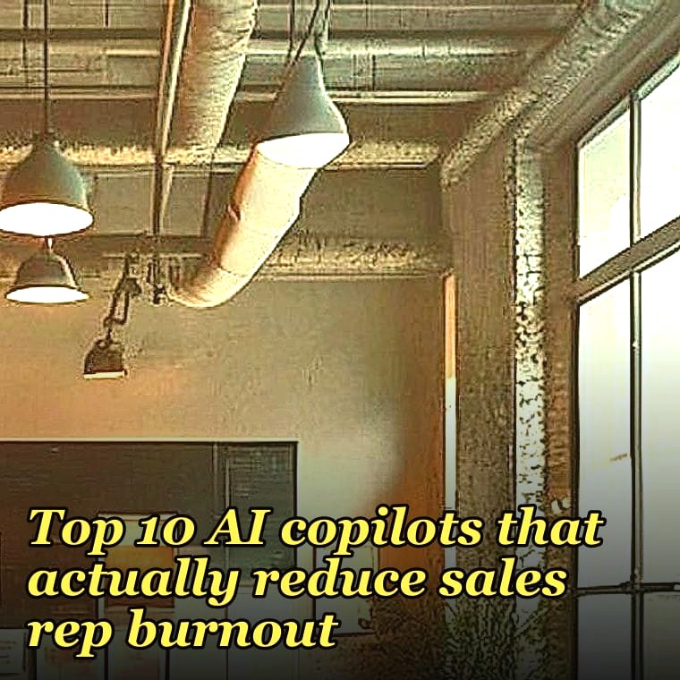 Top 10 AI copilots that actually reduce sales rep burnout in 2027