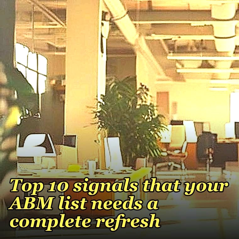 Top 10 signals that your ABM list needs a complete refresh in 2027