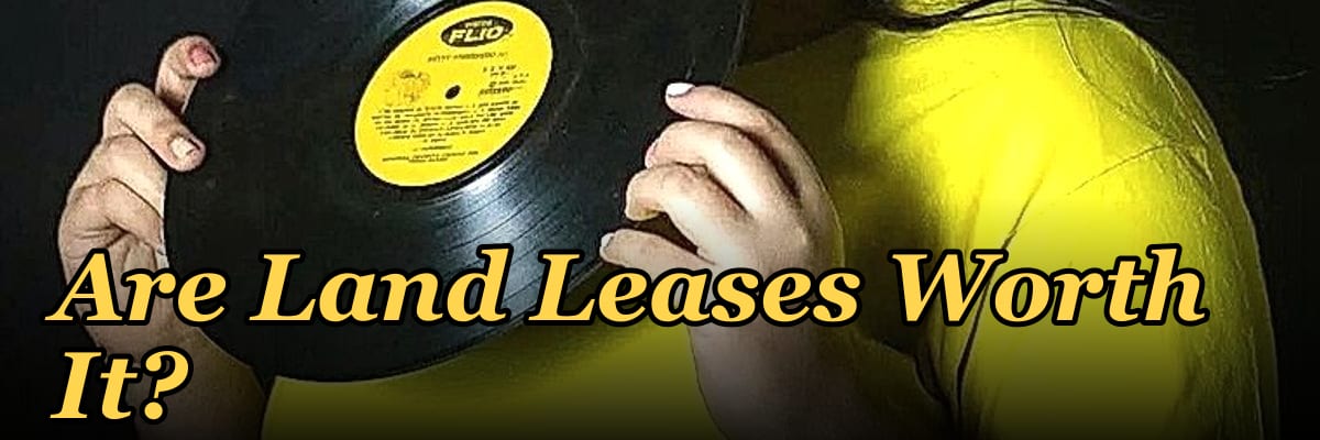 Are Land Leases Worth It?