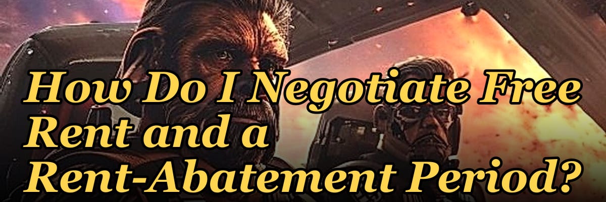 How Do I Negotiate Free Rent and a Rent-Abatement Period?