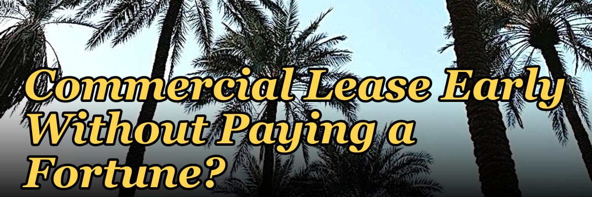 How Do I Get Out of a Commercial Lease Early Without Paying a Fortune?