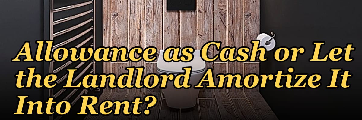 Should I Take My TI Allowance as Cash or Let the Landlord Amortize It Into Rent?