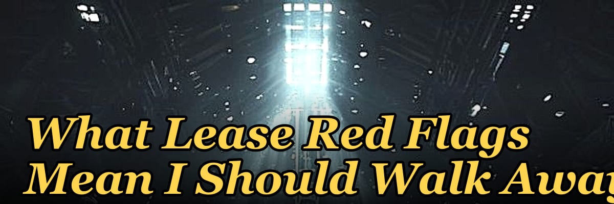 What Lease Red Flags Mean I Should Walk Away?