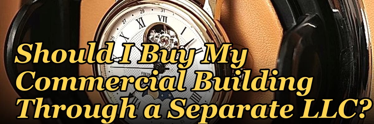Should I Buy My Commercial Building Through a Separate LLC?