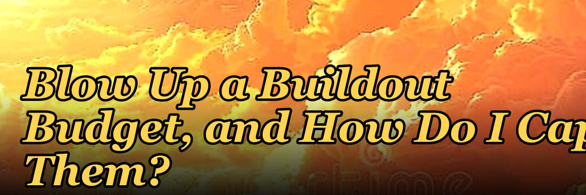 How Do Change Orders Blow Up a Buildout Budget, and How Do I Cap Them?