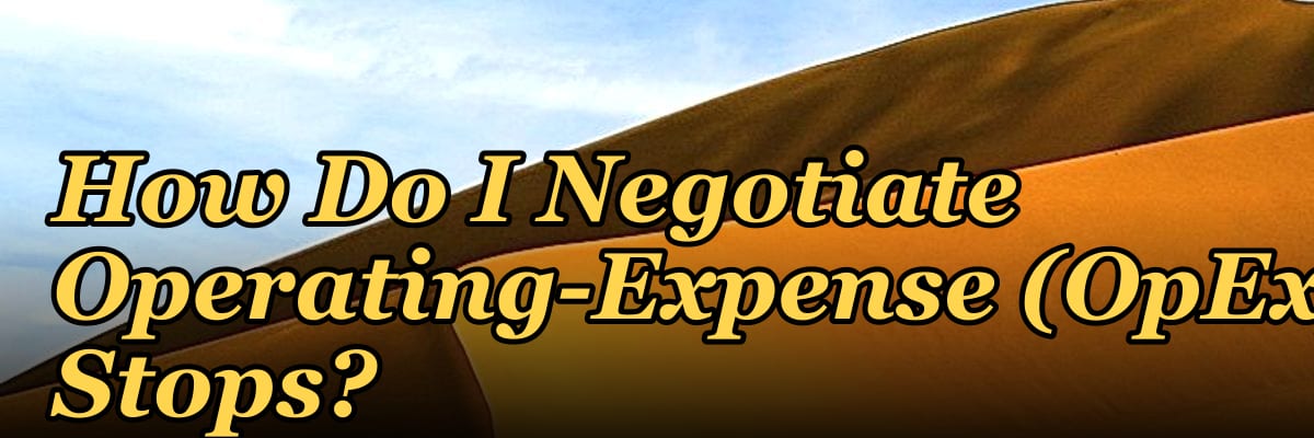 How Do I Negotiate Operating-Expense (OpEx) Stops?