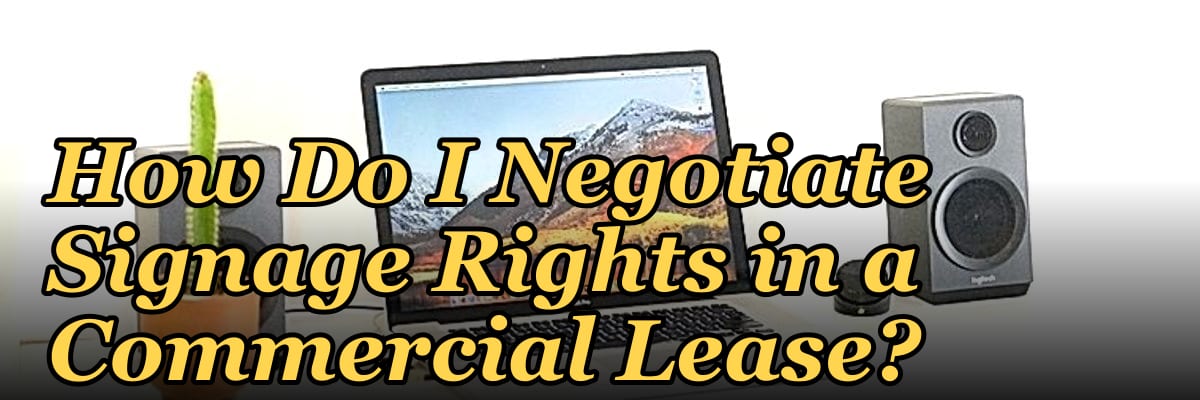 How Do I Negotiate Signage Rights in a Commercial Lease?