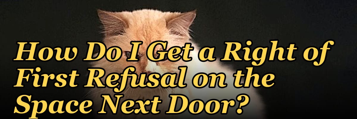 How Do I Get a Right of First Refusal on the Space Next Door?