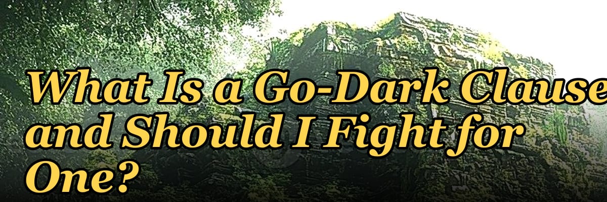 What Is a Go-Dark Clause and Should I Fight for One?
