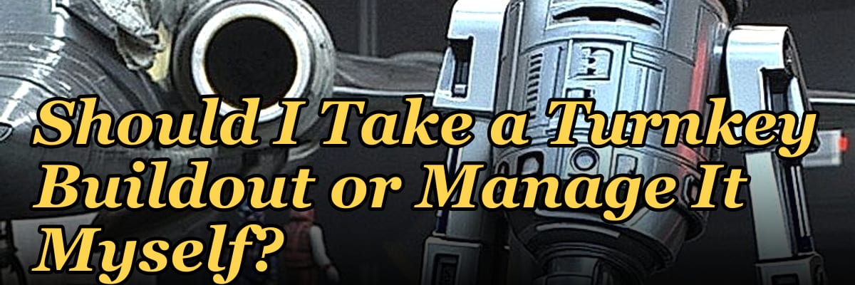 Should I Take a Turnkey Buildout or Manage It Myself?
