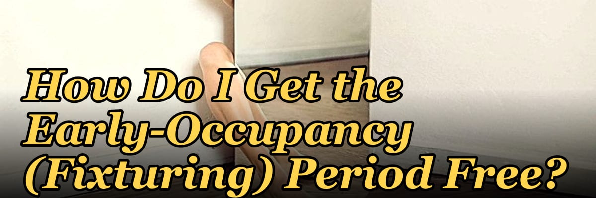How Do I Get the Early-Occupancy (Fixturing) Period Free?