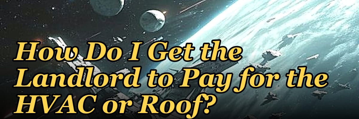 How Do I Get the Landlord to Pay for the HVAC or Roof?