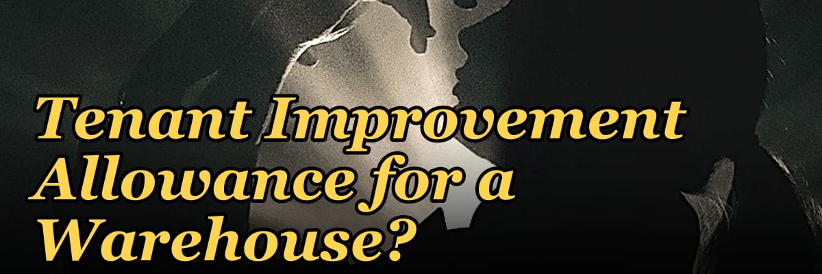 How Do I Negotiate a Tenant Improvement Allowance for a Warehouse?