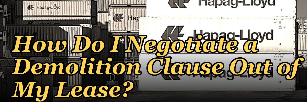 How Do I Negotiate a Demolition Clause Out of My Lease?