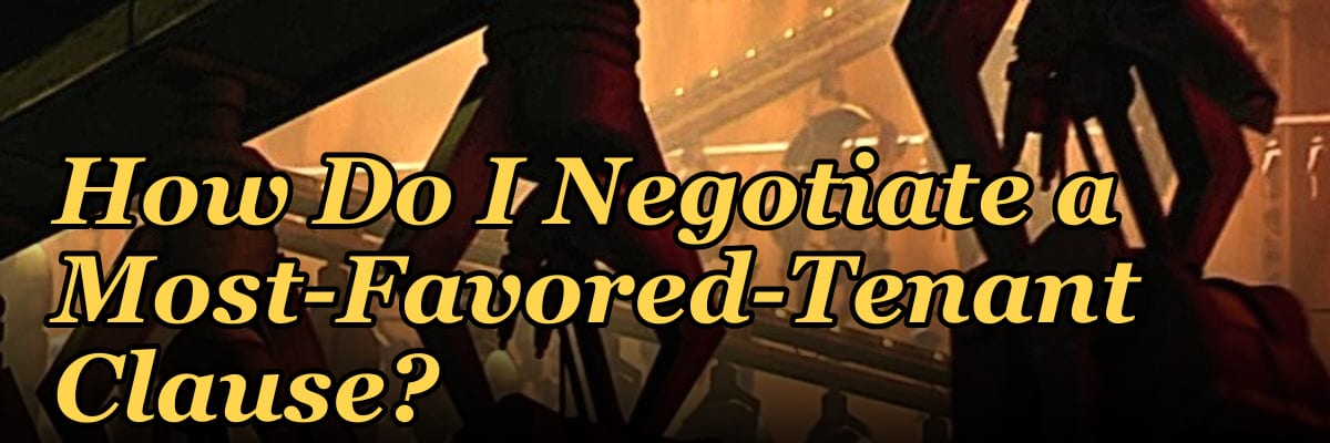 How Do I Negotiate a Most-Favored-Tenant Clause?