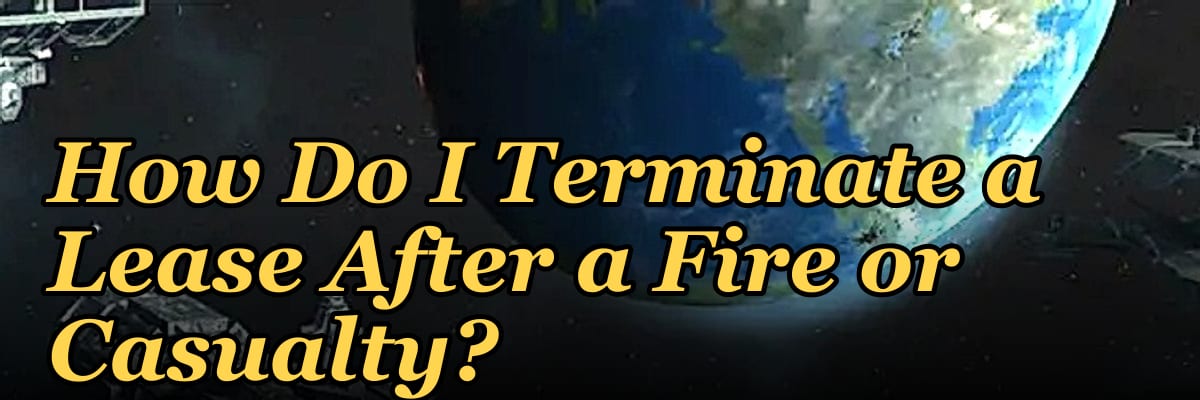 How Do I Terminate a Lease After a Fire or Casualty?