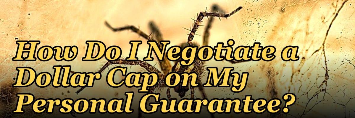 How Do I Negotiate a Dollar Cap on My Personal Guarantee?