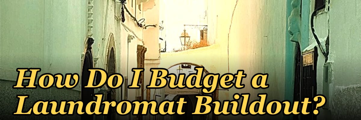 How Do I Budget a Laundromat Buildout?