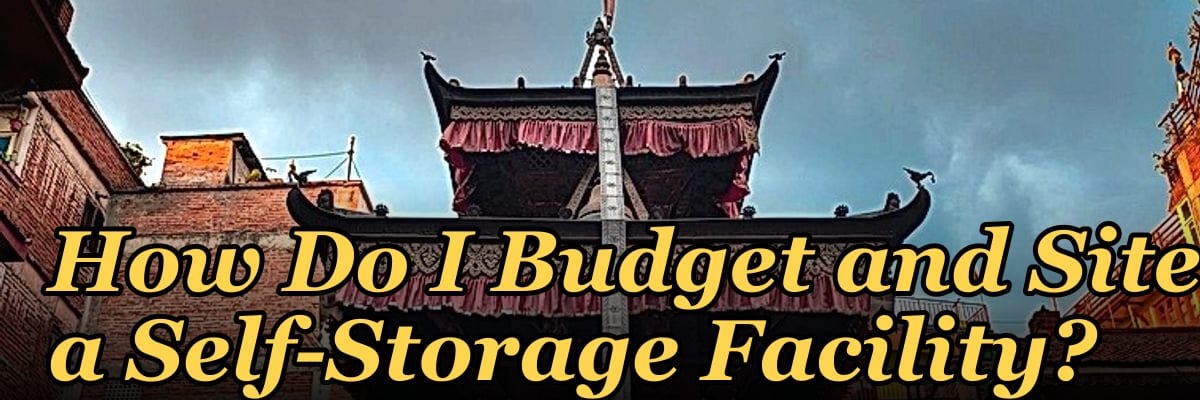 How Do I Budget and Site a Self-Storage Facility?