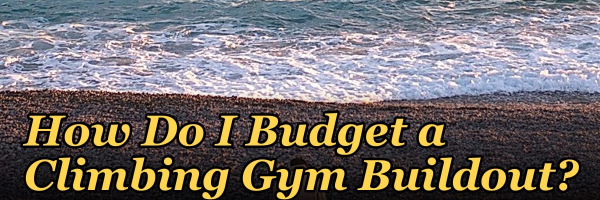 How Do I Budget a Climbing Gym Buildout?