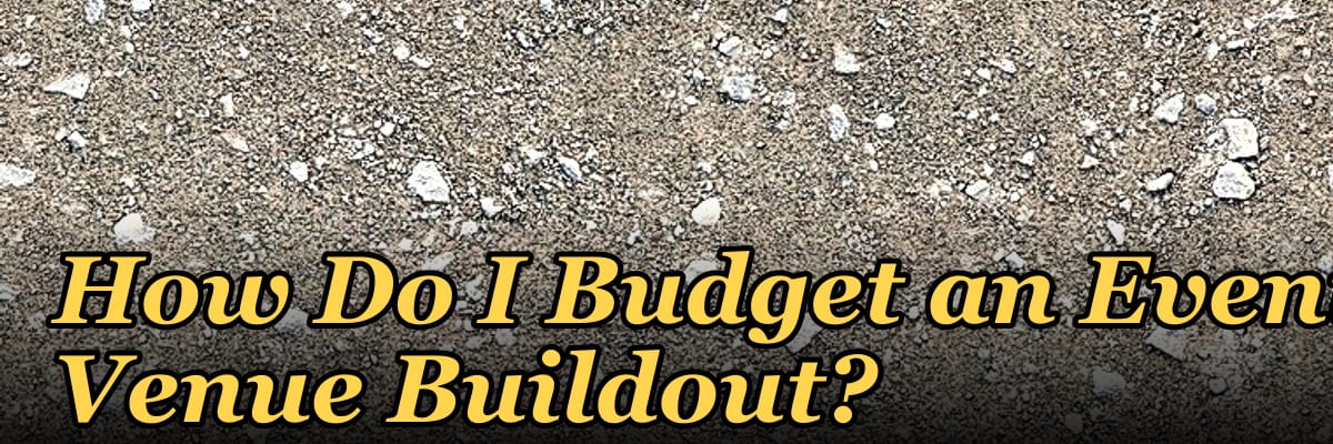 How Do I Budget an Event Venue Buildout?