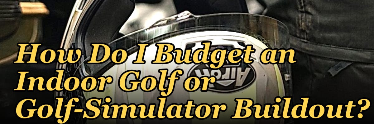 How Do I Budget an Indoor Golf or Golf-Simulator Buildout?