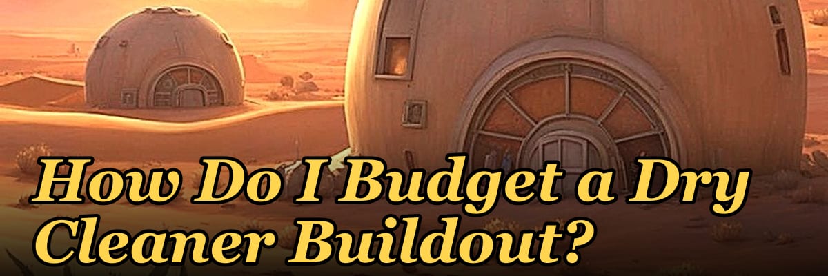 How Do I Budget a Dry Cleaner Buildout?