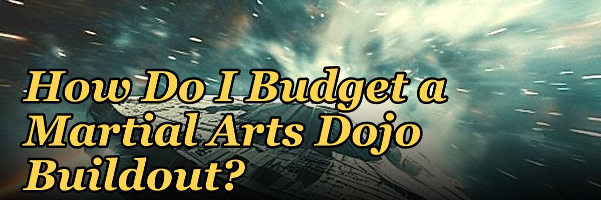 How Do I Budget a Martial Arts Dojo Buildout?