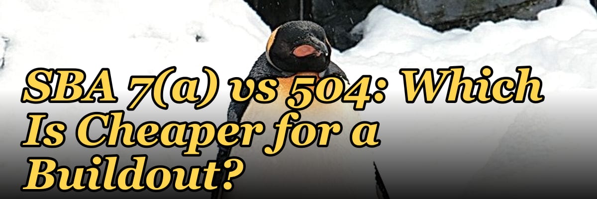 SBA 7(a) vs 504: Which Is Cheaper for a Buildout?