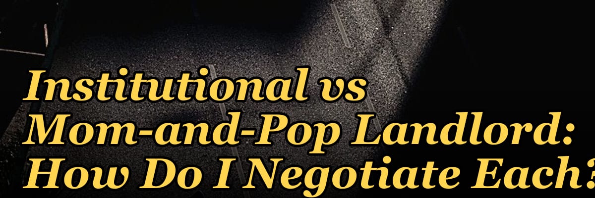 Institutional vs Mom-and-Pop Landlord: How Do I Negotiate Each?