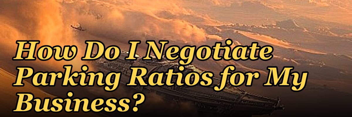 How Do I Negotiate Parking Ratios for My Business?